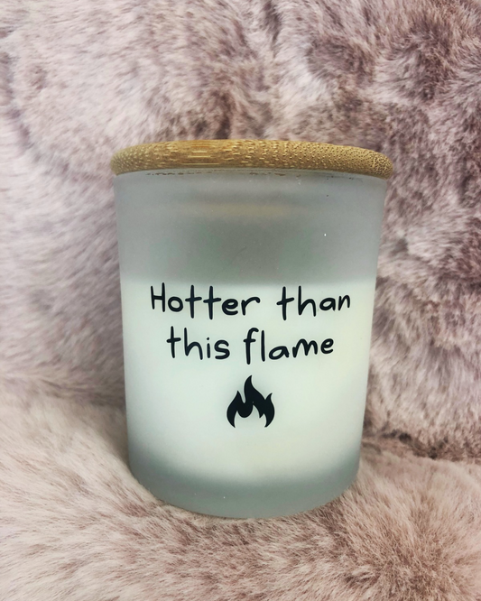 kaars “hotter than this flame”